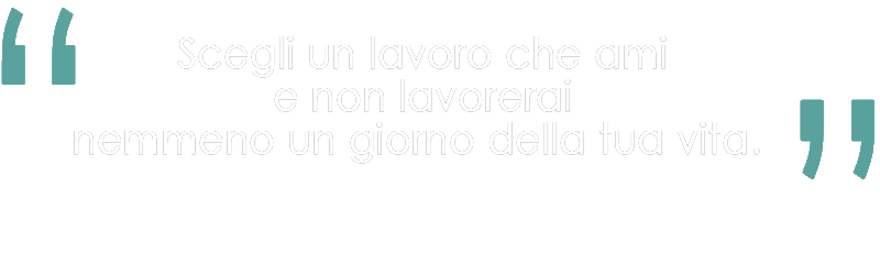 Scegli un lavoro che ami e non lavorerai nemmeno un giorno